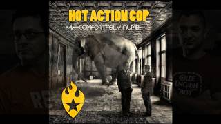 Hot Action Cop - Comfortably Numb