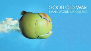 Good Old War - Small World (Acoustic) [Audio]