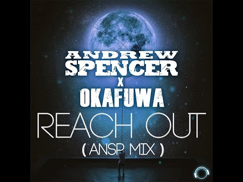Andrew Spencer x Okafuwa - Reach Out (ANSP Mix)