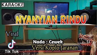 Download lagu NYANYIAN RINDU ( Karaoke ) Versi Koplo Jaranan Nada Cewek mp3