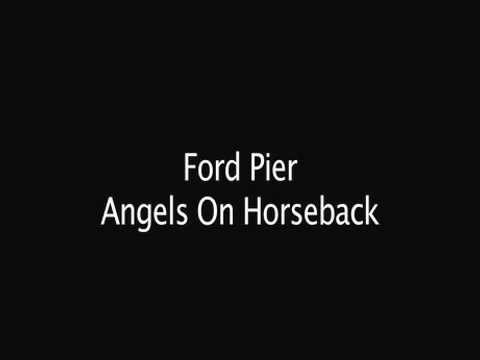 Ford Pier - Angels on horseback