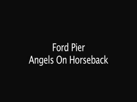 Ford Pier - Angels on horseback