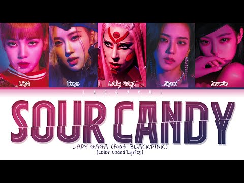 Lady Gaga, BLACKPINK - SOUR CANDY lyrics (Color Coded)  - Duration: 2:39.