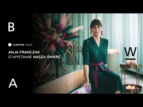Curator Talks #5: Anja Franczak o wystawie Nasza śmierć