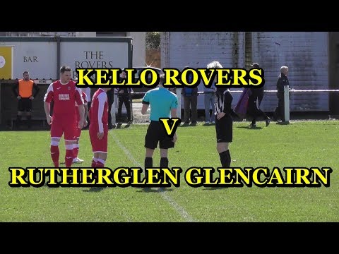 Kello Rovers v Rutherglen Glencairn 21st April 2018
