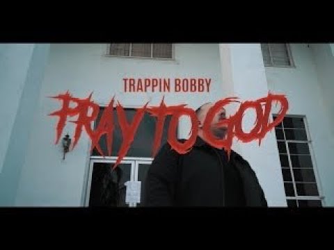 TrappinBobby - Pray To God (Official Music Video)