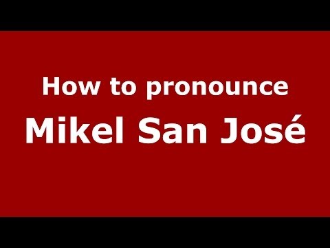 How to pronounce Mikel San José (Spanish/Spain) - PronounceNames.com