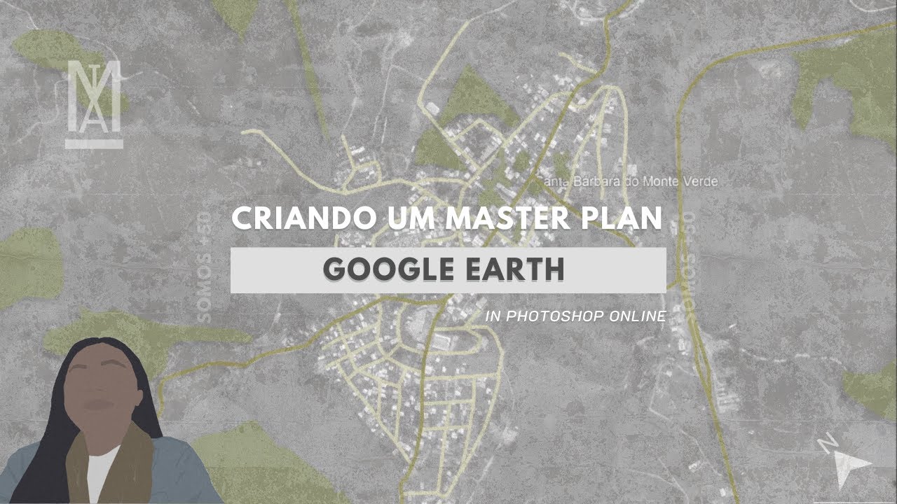 MASTER PLAN com  Google Earth e Photoshop + Somos uma comunidade +50