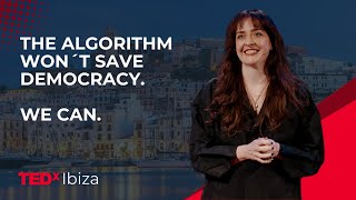 The Algorithm Won't Save Democracy — We Can | Isobel Bruce | TEDxIbiza