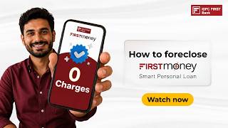How to foreclose your FIRSTmoney Personal Loan at zero charges | IDFC FIRST Bank