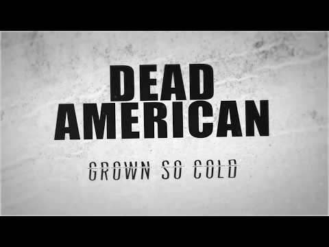 Dead American - Grown So Cold (Official Lyric Video)