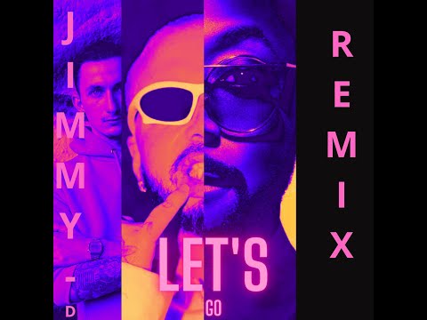 will.i.am, J Balvin - LET'S GO (Jimmy-D REMIX)