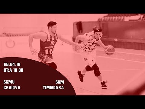 PLAY-OFF LNBM 2018-2019: SCMU Craiova - SCM Timisoara (Game 2)