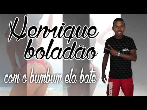 HENRIQUE BOLADÃO COM O BUMBUM ELA BATE