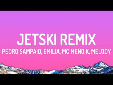 PEDRO SAMPAIO, Emilia, MC Meno K, Melody - JETSKI - Remix