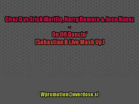 Cirez D vs Erick Morillo, Harry Romero & Jose Nunez - On Off Dancin' (Sebastian B Live Mash Up)