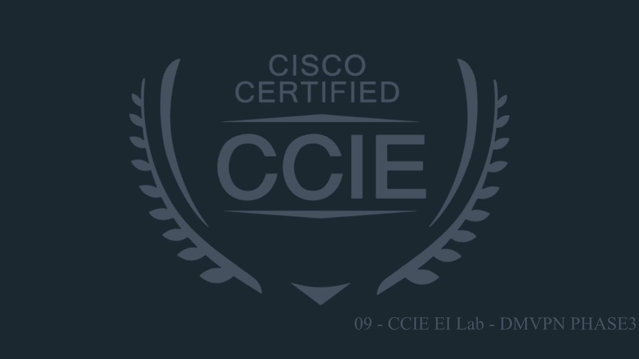09 - CCIE EI Lab - DMVPN PHASE3