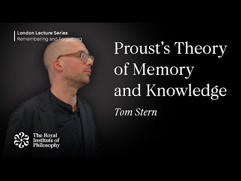 Proust’s Theory of Memory and Knowledge - Tom Stern