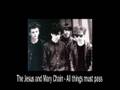 The Jesus and Mary Chain - All things must pass ...
