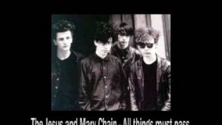 All Things Must Pass - The Jesus And Mary Chain