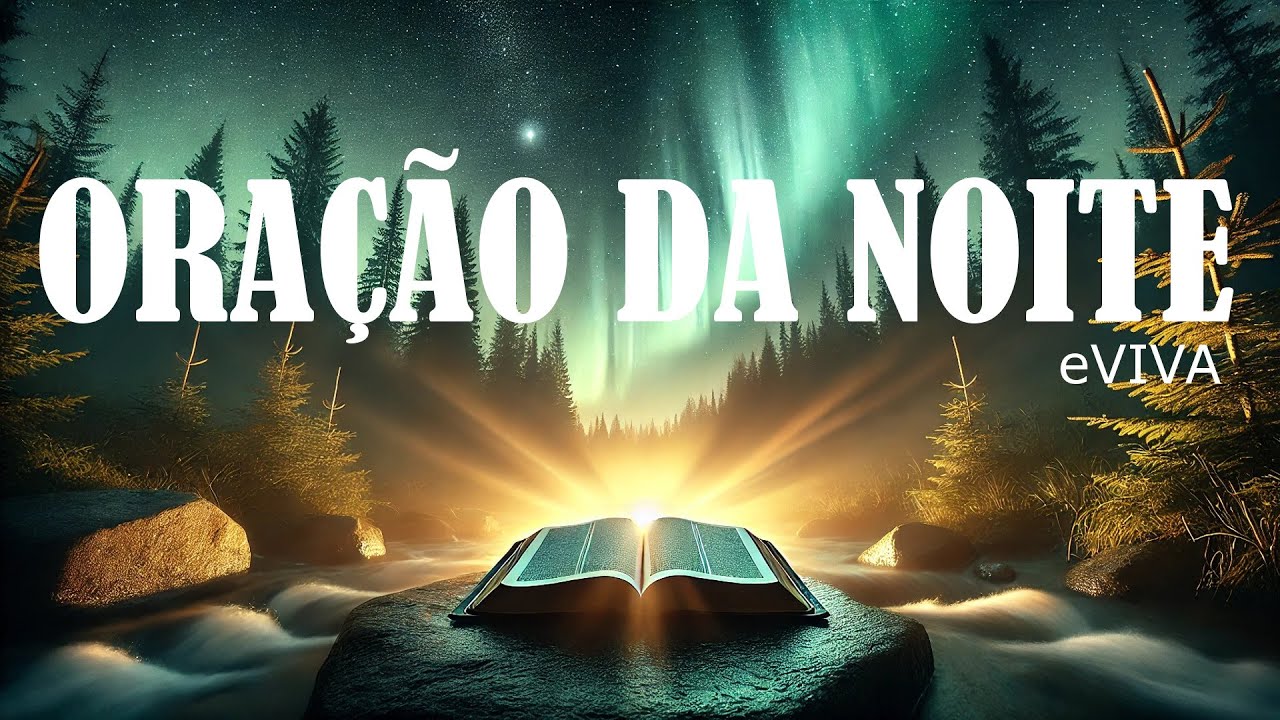 Oração da Noite eVIVA   ORAÇÃO DE AJUDA   Despedindo se do Ano com Gratidão e Esperança