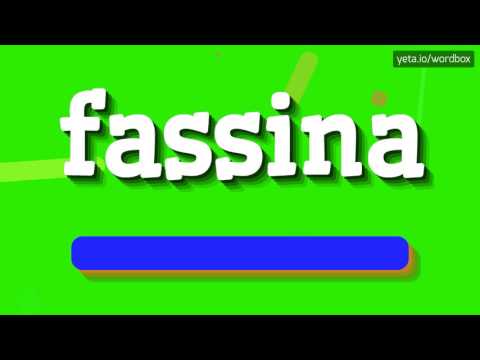 FASSINA - HOW TO PRONOUNCE IT!?