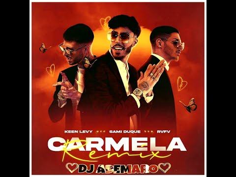 SAMI DUQUE ✖ KEEN LEVY ✖ RVFV - CARMELA REMIX 🖤 DJ ADEMARO