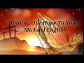 Holding Out Hope To You (with lyrics) Michael English