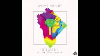 What So Not - Gemini Ft George Maple video