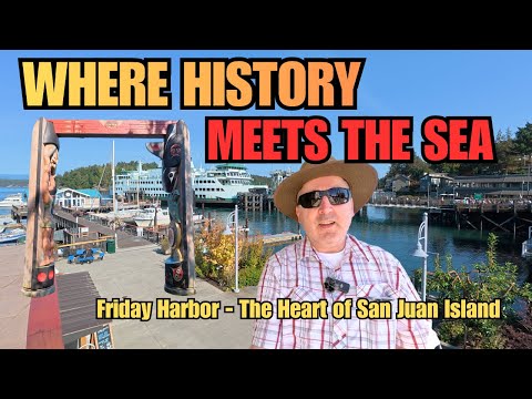Our final Stop is Friday Harbor | The Heart of San Juan Island
