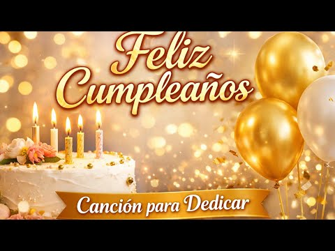 🎉 Hoy es tu cumpleaños – Canción hermosa para dedicar