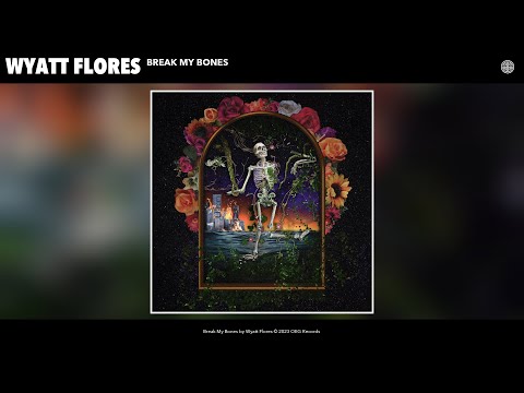 Wyatt Flores - Break My Bones (Official Audio)