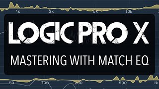 Video thumbnail for Logic Pro X - Mastering with Match EQ // Match EQ Curves of Multiple Songs by MusicTechHelpGuy