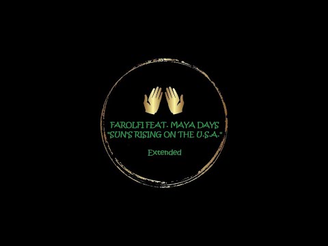 FAROLFI FEAT. MAYA DAYS ''Sun's Rising On The U.S.A. [Extended]''