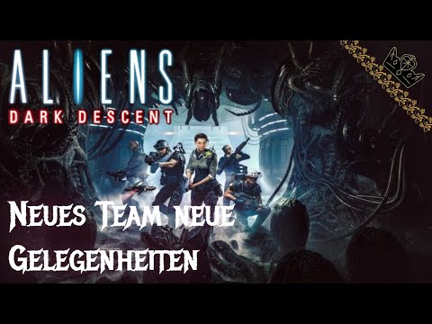 Aliens Dark Descent - Gameplay Deutsch #34 / Neues Team neue Gelegenheiten