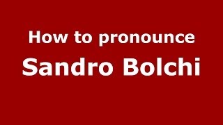How to pronounce Sandro Bolchi