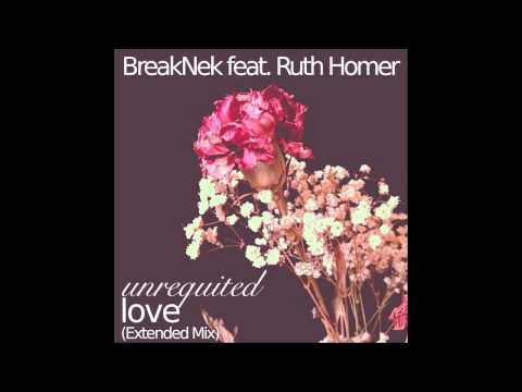 BreakNek feat. Ruth Homer - Unrequited Love (Extended Mix)