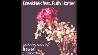 BreakNek feat. Ruth Homer - Unrequited Love (Extended Mix)