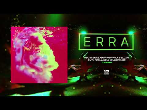 ERRA - You Think I Ain't Worth a Dollar, But I Feel Like a Millionaire