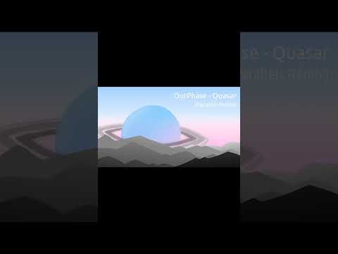 OutPhase - Quasar (PARALLELS Remix)