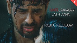 Marjaavaan - Tum Hi Aana┇Raghu kills Zoya • De