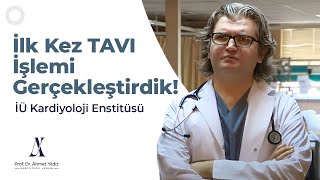 İÜ Kardiyoloji Enstitüsü'nde İlk Kez TAVI İşlemi Gerçekleştirdik!