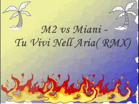 M2 vs Miani - Tu Vivi Nell Aria