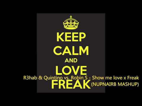 R3hab & Quintino vs. Robin S - Show Me Love x Freak (NUPNAIRB MASHUP)