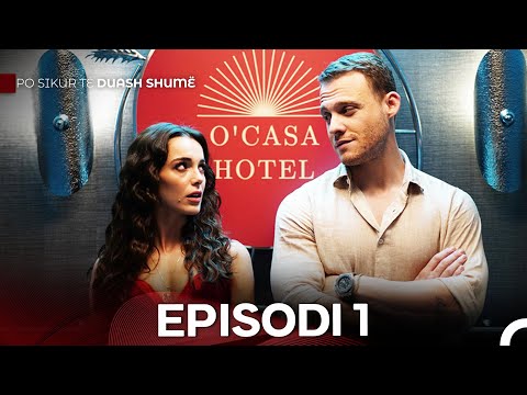 Po Sikur Të Duash Shumë Episodi 1