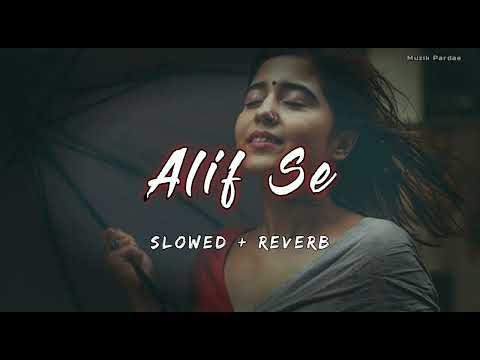 Alif Se [ Slowed + Reverb ] - Ankit Tiwari | Emraan Hashmi | Muzik Pardae