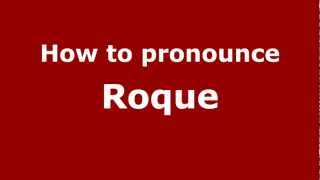 How to pronounce Roque
