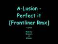 A-Lusion - Perfect it [Frontliner Remix] 