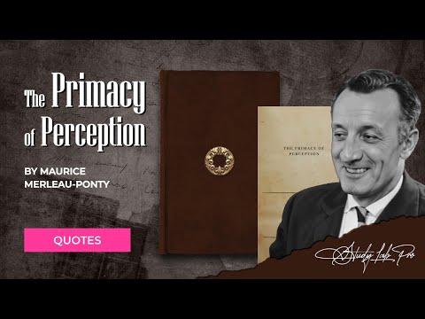 The Primacy of Perception by Maurice Merleau-Ponty – Quotes & Explanations