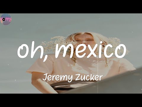 oh, mexico - Jeremy Zucker (Lyrics)